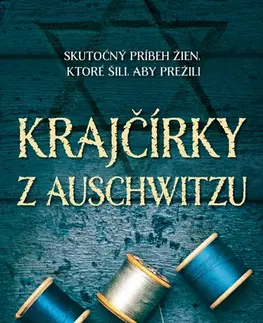 Skutočné príbehy Krajčírky z Auschwitzu - Lucy Adlington,Radka Smržová