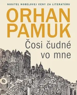 Romantická beletria Čosi čudné vo mne - Orhan Pamuk