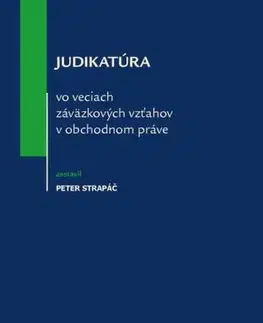 Obchodné právo Judikatúra vo veciach záväzkových vzťahov v obchodnom práve - Peter Strapáč