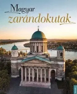 Historické pamiatky, hrady a zámky Magyar zarándokutak - Kolektív autorov
