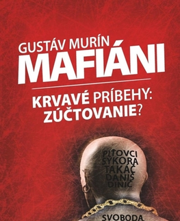 Biografie - ostatné Mafiáni (Krvavé príbehy – zúčtovanie?) - Gustáv Murín