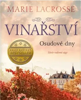 Historické romány Vinařství 3: Osudové dny - Marie Lacrosse,Ivana Dirk Lukačovičová