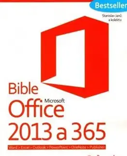 Kancelárske programy Bible Microsoft Office 2013 a 365 - Kolektív autorov,Stanislav Janů