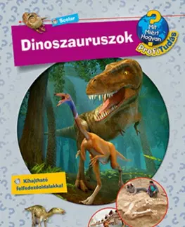 Príroda Dinoszauruszok - Mit? Miért? Hogyan? Profi tudás - Stefan Greschik