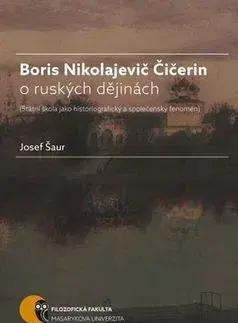 Svetové dejiny, dejiny štátov Boris Nikolajevič Čičerin o ruských dějinách - Josef Šaur