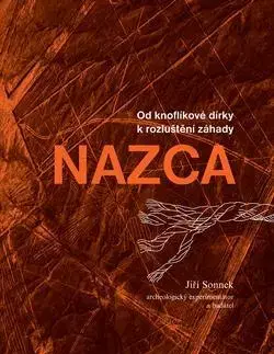 Dejiny, teória umenia Od knoflíkové dírky k rozluštění záhady NAZCA - Jiří Sonnek