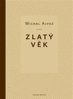 Česká beletria Zlatý věk - Michal Ajvaz