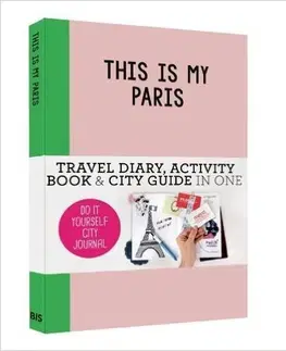Európa This is my Paris: Do it yourself City Journal - Petra de Hamer,Anne van Haasteren,Kim Snijders