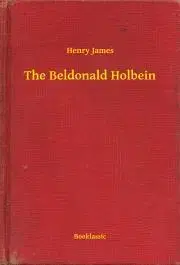 Svetová beletria The Beldonald Holbein - Henry James