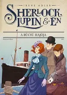 Dobrodružstvo, napätie, western Sherlock, Lupin és én 12. - A búcsú hajója - Irene Adler