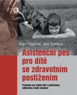 Medicína - ostatné Asistenční pes pro dítě se zdravotním postižením - Klára Pragerová,Jana Sirotková