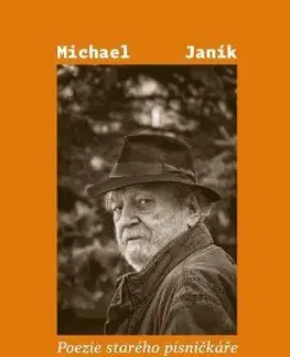 Česká poézia Poezie starého písničkáře - Michael Janík