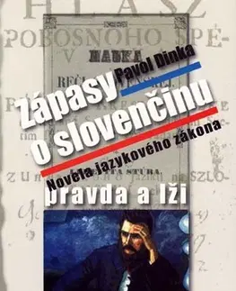 Literárna veda, jazykoveda Zapasy o slovenčinu pravda a lži - Pavol Dinka