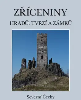 Historické pamiatky, hrady a zámky Zříceniny hradů, tvrzí a zámků - Severní Čechy - Viktor Sušický