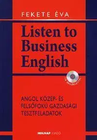 Učebnice - ostatné Listen to Business English (CD melléklettel) - Éva Fekete
