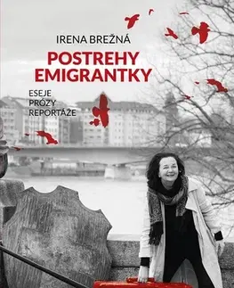 Fejtóny, rozhovory, reportáže Postrehy emigrantky - Irena Brežná