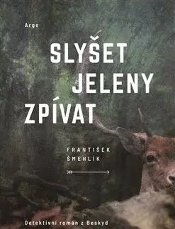 Detektívky, trilery, horory Slyšet jeleny zpívat - František Šmehlík