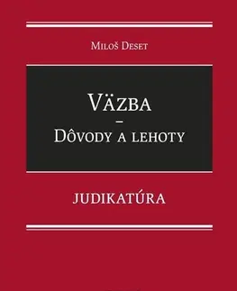 Trestné právo Väzba - Dôvody a lehoty - Judikatúra - Miloš Deset