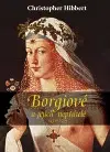 Stredovek Borgiové a jejich nepřátelé (1431–1519) - Christopher Hibbert,Jitka Fialová