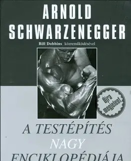 Zdravie, životný štýl - ostatné A testépítés nagy enciklopédiája - Arnold Schwarzenegger