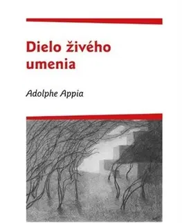 História Adolphe Appia - Dielo živého umenia - Miloš Mistrík