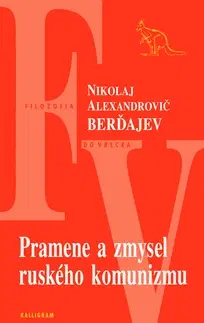 Filozofia Pramene a zmysel ruského komunizmu - Nikolaj Alexandrovič Berďajev