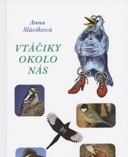 Pre deti a mládež - ostatné Vtáčiky okolo nás - Anna Sláviková