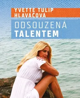 Motivačná literatúra - ostatné Odsouzená talentem - Tulip Yvette Hlaváčová