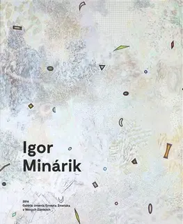 Maliarstvo, grafika Igor Minárik - Helena Markusková