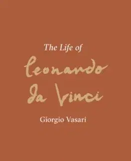 Maliarstvo, grafika The Life of Leonardo da Vinci - Giorgio Vasari