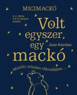 Rozprávky Micimackó - Volt egyszer egy mackó - Jane Riordan