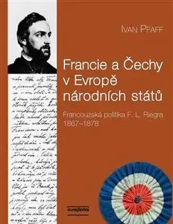 Moderné dejiny Francie a Čechy v Evropě národních států - Ivan Pfaff