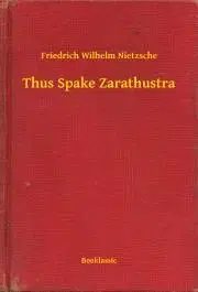 Svetová beletria Thus Spake Zarathustra - Nietzsche Friedrich Wilhelm