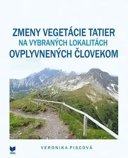Ekológia, meteorológia, klimatológia Zmeny vegetácie Tatier na vybraných lokalitách ovplyvnených človekom - Veronika Piscová