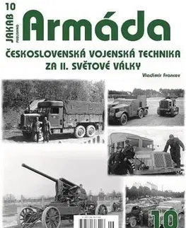 Armáda, zbrane a vojenská technika Armáda 10 - Československá vojenská technika - Vladimír Francev