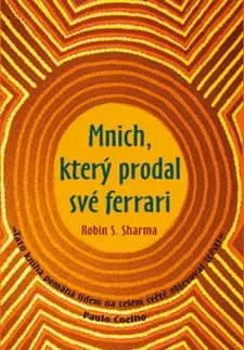 Duchovný rozvoj Mnich, který prodal své ferrarri - Robin S. Sharma,Nataša Foltánová