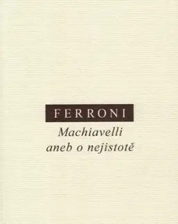 Filozofia Machiavelli aneb o nejistotě - Giulio Ferroni