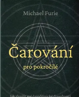 Mágia a okultizmus Čarování pro pokročilé - Michael Furie