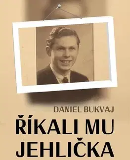Biografie - ostatné Říkali mu Jehlička - Daniel Bukvaj