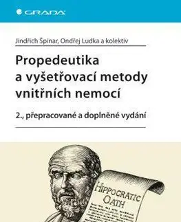 Medicína - ostatné Propedeutika a vyšetřovací metody vnitřních nemocí - 2. vydání - Ondřej Ludka,Jindřich Špinar,Kolektív autorov