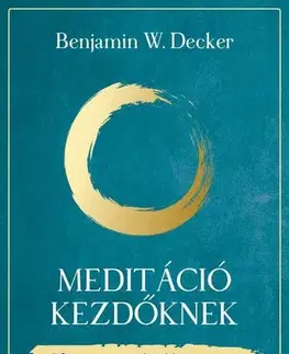 Joga, meditácia Meditáció kezdőknek - Benjamin W. Decker