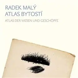 Česká poézia Atlas bytostí / Atlas der wesen und geschöpfe - Radek Malý