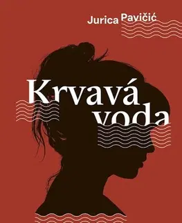 Detektívky, trilery, horory Krvavá voda - Jurica Pavičić,Alica Kulihová