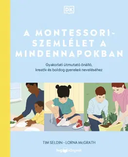 Výchova, cvičenie a hry s deťmi A Montessori-szemlélet a mindennapokban - Lorna McGrathová,Tim Seldin