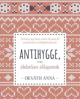 Svetová beletria Antihygge, avagy áldatlan állapotok - Anna Okváth