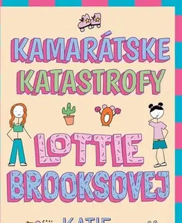 Pre dievčatá Kamarátske katastrofy Lottie Brooksovej - Katie Kirby,Katie Kirby,Nikoleta Račková