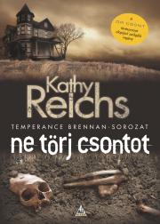 Detektívky, trilery, horory Ne törj csontot - Kathy Reichs