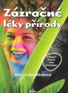 Alternatívna medicína - ostatné Zázračné léky přírody - Jarmila Mandžuková