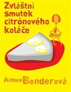 Svetová beletria Zvláštní smutek citronového koláče - Aimee Bender,Veronika Volhejnová