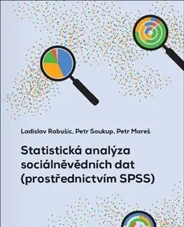 Sociológia, etnológia Statistická analýza sociálněvědních dat (pevná) - Petr Soukup,Ladislav Rabušic,Petr Mareš